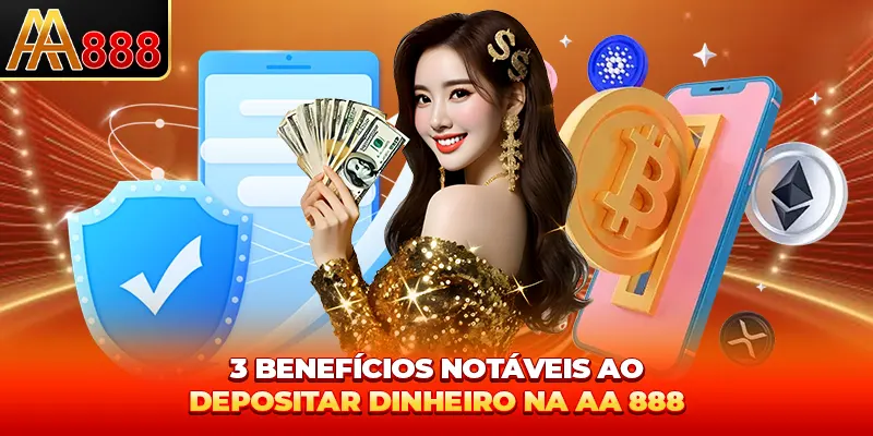 3 benefícios notáveis ao depositar AA888