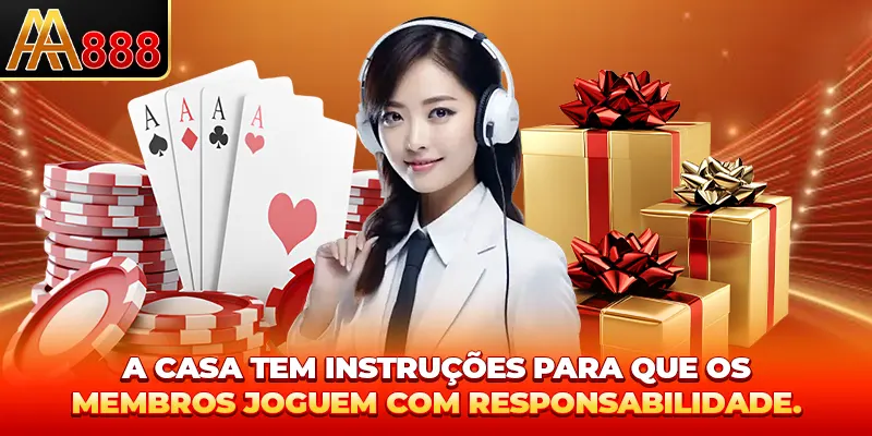 A casa tem instruções para que os membros joguem com responsabilidade.