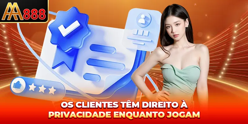 Os clientes têm direito à privacidade enquanto jogam Os clientes têm direito à privacidade enquanto jogam