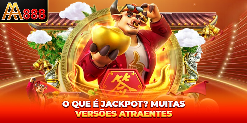 O que é Jackpot? Muitas versões atraentes