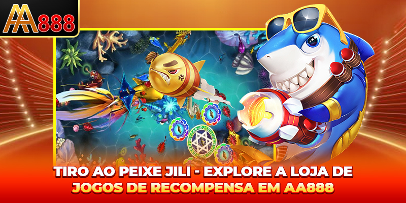 JILI Pesca - Explore a Loja de Jogos de Recompensa em AA888