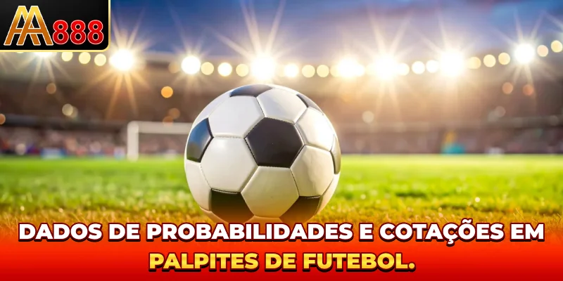 Dados de probabilidades e cotações em palpites de futebol